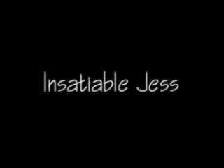  - Insatiable Jess