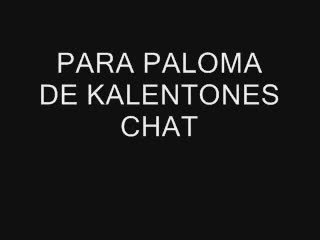  - PARA PALOMA DE KALENTONES CHAT