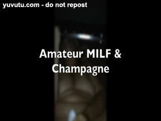  - Amateur MILF & Champagne Anal