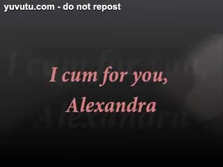 TV - i cum for you, Alexandra
