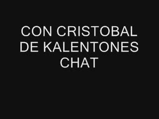  - CON CRISSTOBAAL DE KALENTONES CHAT