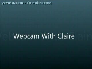  - Webcam With Claire/part1