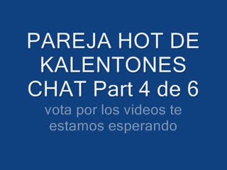  - PAREJA HOT DE KALENTONES CHAT Part 4 de 6