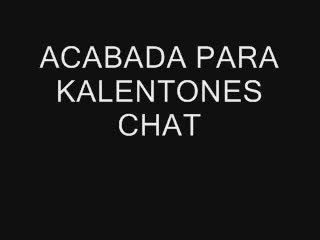  - ACABADA PARA KALENTONES CHAT