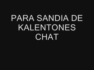  - PARA SANDIA DE KALENTONES CHAT