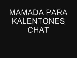 Mamadas - MAMADA PARA KALENTONES CHAT