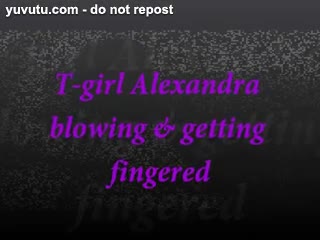 Blow Job - T-girl Alexandra blowing a cock then being ass-f...