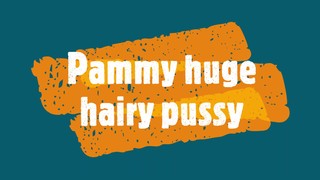 Con pelo - Pammy huge hairy pussy