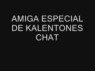  - AMIGA ESPECIAL DE KALENTONES CHAT