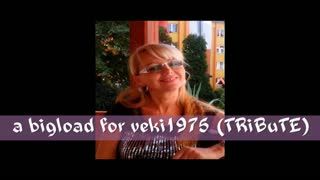  - a bigload for veki1975 (TRiBuTE) (HD)