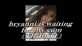 Masturb. maschile - bryanni is waiting for my cum (TRiBuTE) (HD)