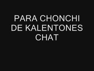  - PARA CHONCHI DE KALENTONES CHAT