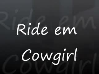 Cowgirl/She on top - cowgirl