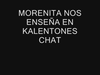  - MORENITA DE KALENTONES CHAT NOS DELEITA