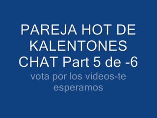  - PAREJA HOT DE KALENTONES CHAT Part 5 de 6