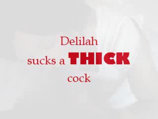  - Delilah worships a thick cock