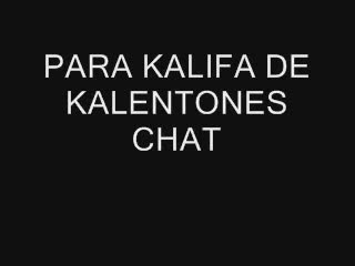  - PARA KALIFA DE KALENTONES CHAT