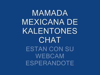 Mamadas - MAMADA MEXICANA PARA KALENTONES CHAT