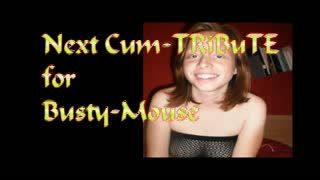 Männliche Masturb. - Next Cum-TRiBuTE for Busty-Mouse (HD)
